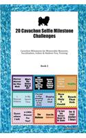 20 Cavachon Selfie Milestone Challenges: Cavachon Milestones for Memorable Moments, Socialization, Indoor & Outdoor Fun, Training Book 3