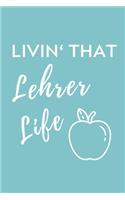 Livin' That Lehrer Life: A5 Geschenkbuch KALENDER für Lehramt Studenten - Geschenkidee zum Geburtstag - Studienbeginn - Erstes Semester - Schulabschluss - Lehrer - Abitur