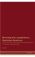 Reversing Your Lymphedema-Distichiasis Syndrome: The 30 Day Journal for Raw Vegan Plant-Based Detoxification & Regeneration with Information & Tips (Updated Edition) Volume 1