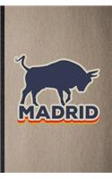Madrid: Lined Notebook For Spain Tourist. Funny Ruled Journal For World Traveler Visitor. Unique Student Teacher Blank Composition/ Planner Great For Home S