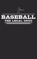 Baseball - The legal drug