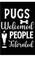 Pugs Welcomed People Tolerated: Cute Pug lined journal gifts. Best Lined Journal gifts For dog Lovers who Loves Pug. This Cute Dog Lined journal Gifts is the perfect tool to build 