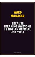 Ward Manager, Because Freaking Awesome Is Not An Official Job Title
