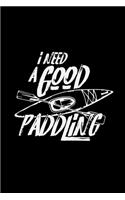 I need a good paddling