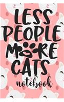 Less People More Cats - Notebook: Cute Cat Themed Notebook Gift For Women 110 Blank Lined Pages With Kitty Cat Quotes