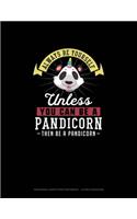 Always Be Yourself Unless You Can Be A Pandicorn Then Be A Pandicorn: Hexagonal Graph Paper Notebook - 1/4 Inch Hexagons(191 Hexagonal Graph Paper Notebook - 1/4 Inch Hexagons)