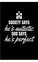 Society Says He's Autistic God Says he's perfect: Journal / Notebook / Diary Gift - 6"x9" - 120 pages - White Lined Paper - Matte Cover