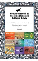 French Bull Weiner 20 Milestone Challenges: Outdoor & Activity: French Bull Weiner Milestones for Outdoor Fun, Socialization, Agility & Training Volume 1