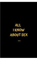 All I Know About Sex...