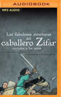 Las Fabulosas Aventuras del Caballero Zifar Contada a Los Niños (Narración En Castellano)