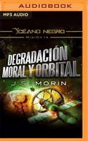 Degradación Moral Y Orbital (Narración En Castellano)