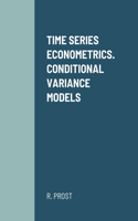 Time Series Econometrics. Conditional Variance Models