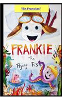 Frankie the Flying Fish Book 1 In French