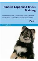 Finnish Lapphund Tricks Training Finnish Lapphund Tricks & Games Training Tracker & Workbook. Includes: Finnish Lapphund Multi-Level Tricks, Games & Agility. Part 1