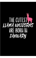 The Cutest Llama Unicorns Are Born In January: Funny Llama Unicorn Birthday Gift Notebook for Girls