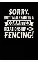 Sorry, But I'm Already In A Committed Relationship To Fencing!: Blank Lined Notebook Journal