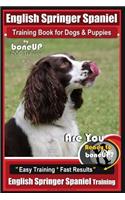 English Springer Spaniel Training Book for Dogs & Puppies By BoneUP DOG Training: Are You Ready to Bone Up? Easy Training * Fast Results, English Springer Spaniel Training