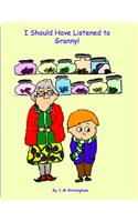 I Should Have Listened to Granny!
