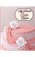 My Favorite Cake Recipes: My Collection of Yummy Cakes All in One Place