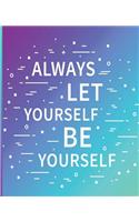 Always Let Yourself Be Yourself