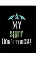 My Shit Don't Touch