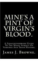 Mine's a Pint of Virgin's Blood.