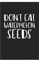 Don't Eat Watermelon Seeds: A 6x9 Inch Matte Softcover Journal Notebook with 120 Blank Lined Pages and a Pregnancy & Maternity Cover Slogan