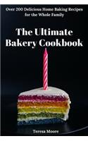 The Ultimate Bakery Cookbook: Over 200 Delicious Home Baking Recipes for the Whole Family(95 Natural Food)