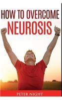 How To Overcome Neurosis