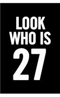 Look Who Is 27: Blank Lined Notebook