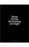 Sleep All Day 3D Printing All Night: Unruled Composition Book(1 Unruled Composition Book)