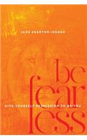 Be Fearless