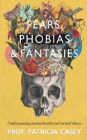 Fears, Phobias & Fantasies