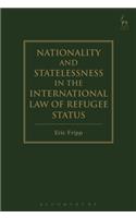 Nationality and Statelessness in the International Law of Refugee Status