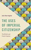 Uses of Imperial Citizenship: The British and French Empires