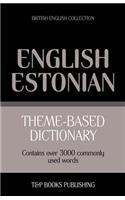 Theme-based dictionary British English-Estonian - 3000 words: (52 British English Collection)
