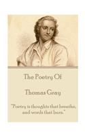 Poetry of Thomas Gray: "Poetry is thoughts that breathe, and words that burn."(English)