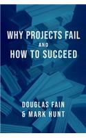 Why Projects Fail and How to Succeed