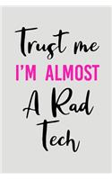 Trust Me I'm Almost a Rad Tech
