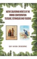 Native California Hero's of the Miwok Confederation Teleguac, Estanislas and Yolosko