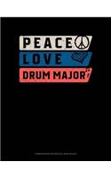 Peace Love Drum Major: Composition Notebook: Wide Ruled