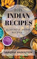 Indian Recipes 2021: Flavorful Indian Recipes