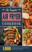 The Complete Air Fryer Cookbook