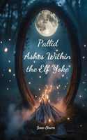 Pallid Ashes Within the Elf Yoke