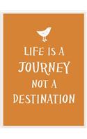 Life Is a Journey, Not a Destination