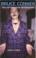 Bruce Conner: The Afternoon Interviews