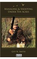 Managing & Shooting Under Ten Acres