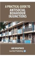 A Practical Guide to Antisocial Behaviour Injunctions