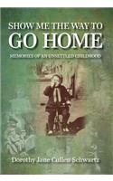 Show Me the Way to Go Home: Memories of an Unsettled Childhood