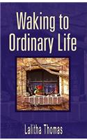 Waking to Ordinary Life